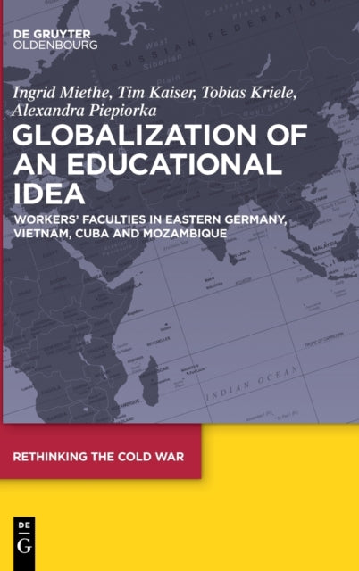 Globalization of an Educational Idea: Workers’ Faculties in Eastern Germany, Vietnam, Cuba and Mozambique