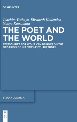 The Poet and the World: Festschrift for Wout van Bekkum on the Occasion of His Sixty-fifth Birthday