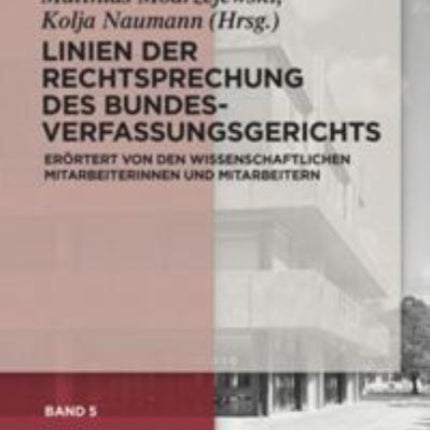 Linien Der Rechtsprechung Des Bundesverfassungsgerichts: Erörtert Von Den Wissenschaftlichen Mitarbeiterinnen Und Mitarbeitern