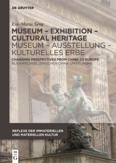 Museum – Exhibition – Cultural Heritage / Museum – Ausstellung – Kulturelles Erbe: Changing Perspectives from China to Europe / Blickwechsel zwischen China und Europa