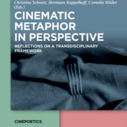 Cinematic Metaphor in Perspective: Reflections on a Transdisciplinary Framework