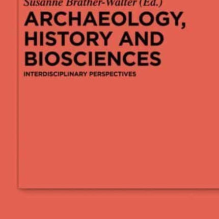 Archaeology, history and biosciences: Interdisciplinary Perspectives