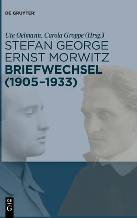 Stefan George - Ernst Morwitz: Briefwechsel (1905-1933)