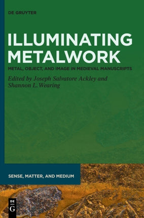 Illuminating Metalwork: Metal, Object, and Image in Medieval Manuscripts