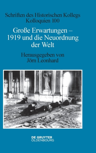 Große Erwartungen - 1919 Und Die Neuordnung Der Welt