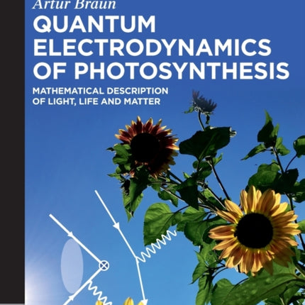 Quantum Electrodynamics of Photosynthesis: Mathematical Description of Light, Life and Matter