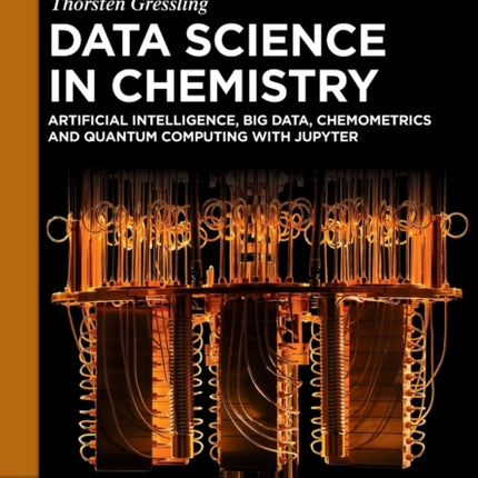 Data Science in Chemistry: Artificial Intelligence, Big Data, Chemometrics and Quantum Computing with Jupyter