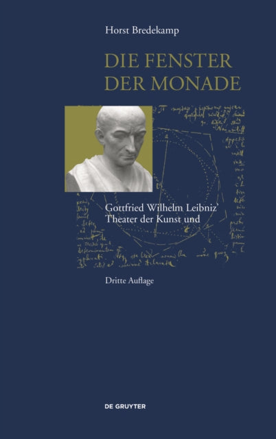 Die Fenster der Monade: Gottfried Wilhelm Leibniz' Theater der Natur und Kunst