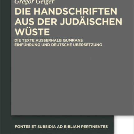 Die Handschriften Aus Der Judäischen Wüste: Die Texte Außerhalb Qumrans. Einführung Und Deutsche Übersetzung