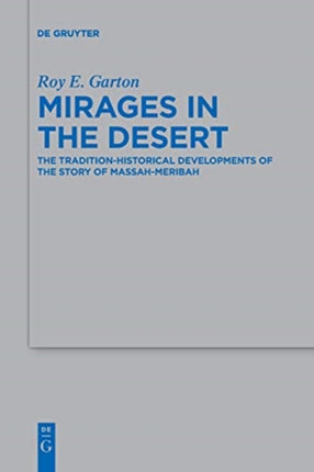 Mirages in the Desert: The Tradition-historical Developments of the Story of Massah-Meribah