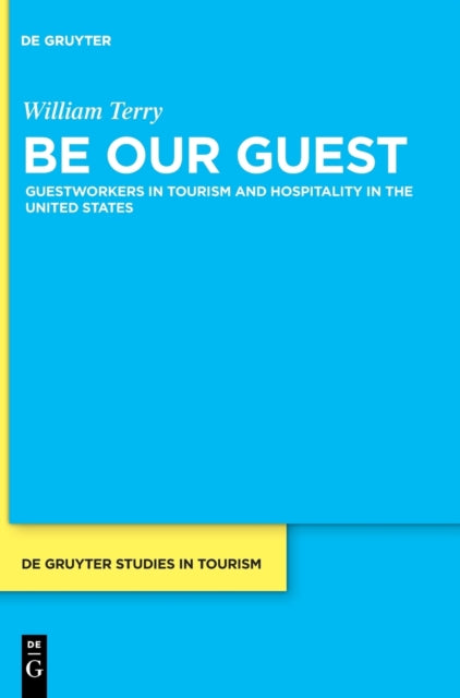 Be Our Guest: Guestworkers in Tourism and Hospitality in the United States