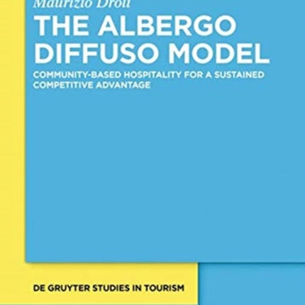 The Albergo Diffuso Model: Community-based hospitality for a sustained competitive advantage