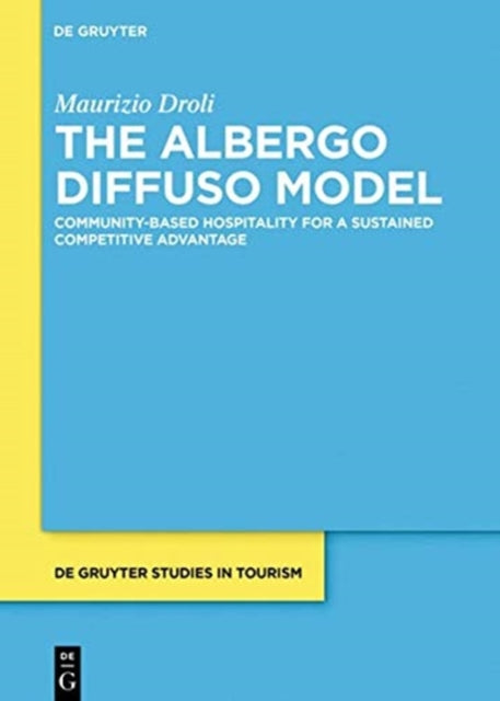 The Albergo Diffuso Model: Community-based hospitality for a sustained competitive advantage