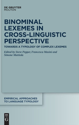Binominal Lexemes in Cross-Linguistic Perspective: Towards a Typology of Complex Lexemes