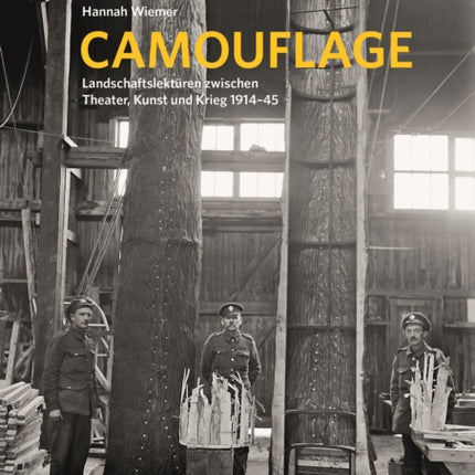 Camouflage: Landschaftslektüren zwischen Theater, Kunst und Krieg 1914-1945