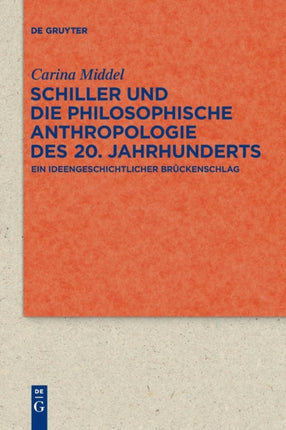 Schiller Und Die Philosophische Anthropologie Des 20. Jahrhunderts: Ein Ideengeschichtlicher Brückenschlag