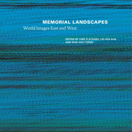 Memorial Landscapes: World Images East and West