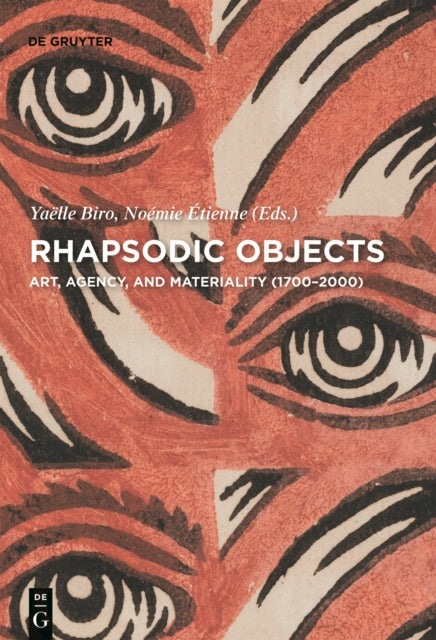 Rhapsodic Objects: Art, Agency, and Materiality (1700–2000)