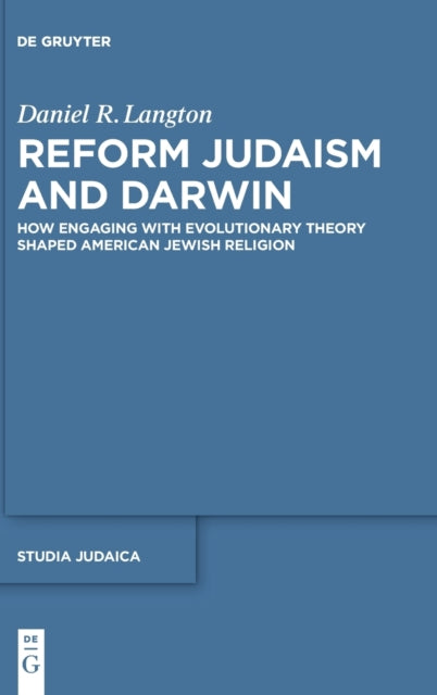 Reform Judaism and Darwin: How Engaging with Evolutionary Theory Shaped American Jewish Religion