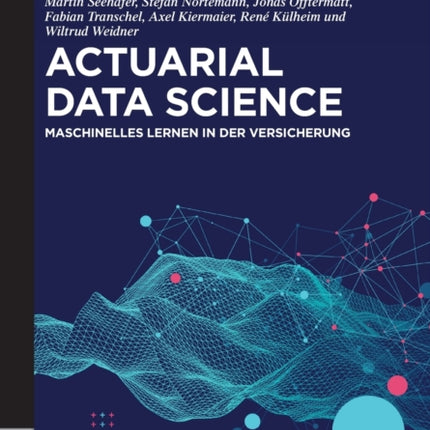 Actuarial Data Science: Maschinelles Lernen in Der Versicherung