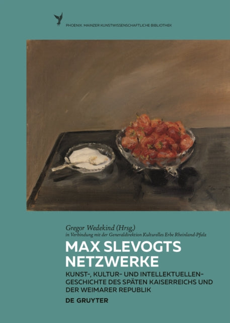 Max Slevogts Netzwerke: Kunst-, Kultur- und Intellektuellengeschichte des späten Kaiserreichs und der Weimarer Republik