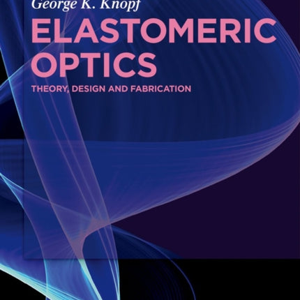 Elastomeric Optics: Theory, Design, and Fabrication