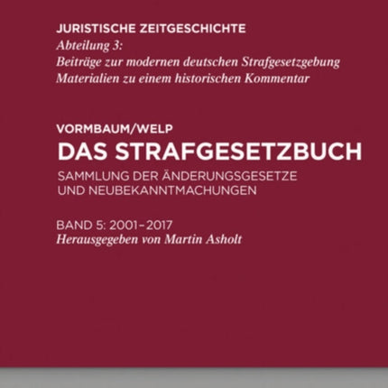 Das Strafgesetzbuch: Sammlung Der Änderungsgesetze Und Neubekanntmachungen Band 5: 2001 Bis 2017