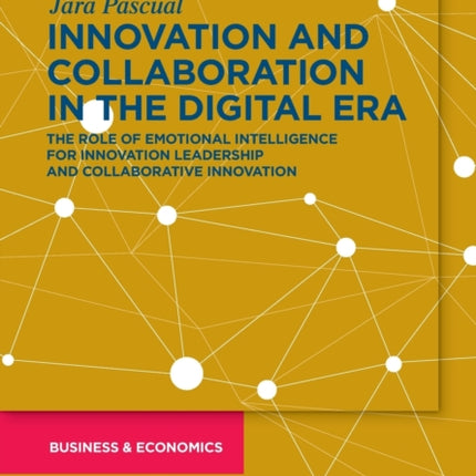 Innovation and Collaboration in the Digital Era: The Role of Emotional Intelligence for Innovation Leadership and Collaborative Innovation