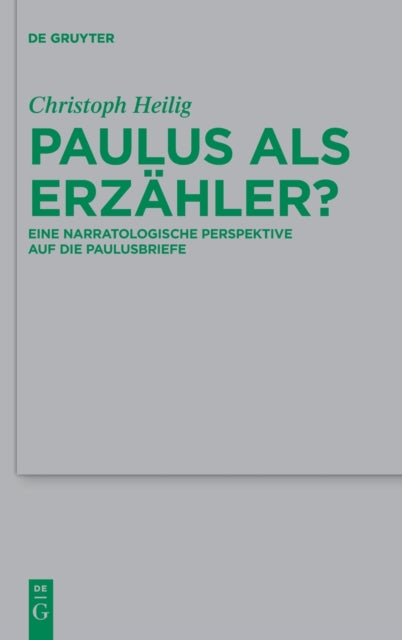 Paulus ALS Erzähler?: Eine Narratologische Perspektive Auf Die Paulusbriefe