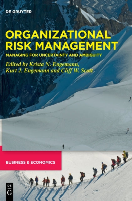 Organizational Risk Management: Managing for Uncertainty and Ambiguity