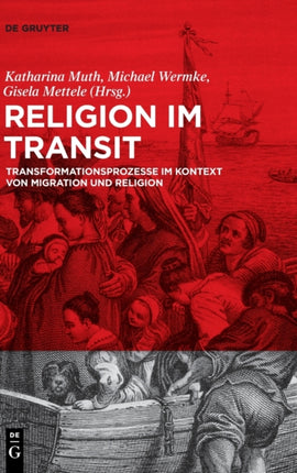 Religion Im Transit: Transformationsprozesse Im Kontext Von Migration Und Religion