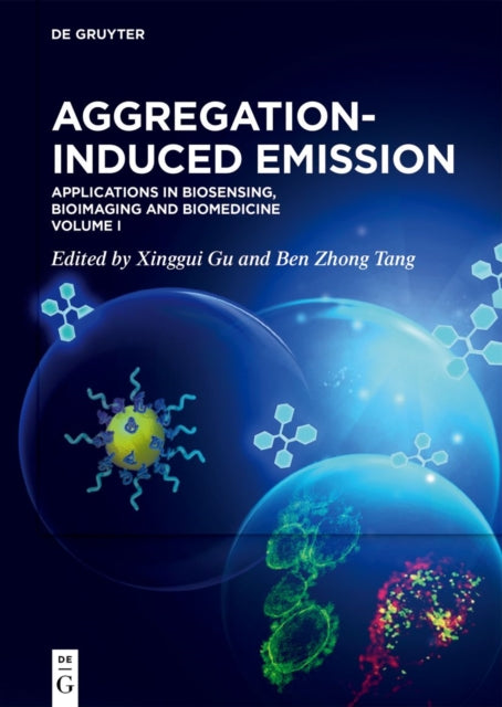 Aggregation-Induced Emission: Applications in Biosensing, Bioimaging and Biomedicine – Volume 1