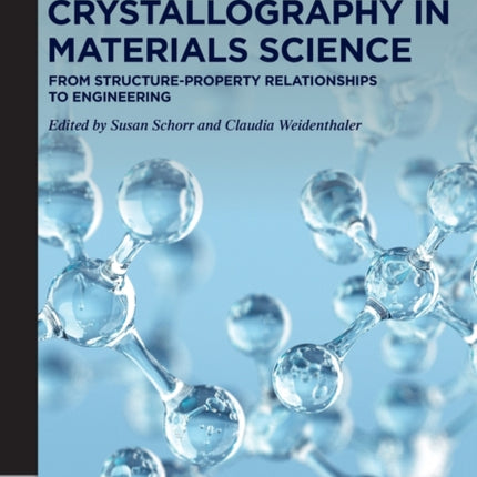 Crystallography in Materials Science: From Structure-Property Relationships to Engineering