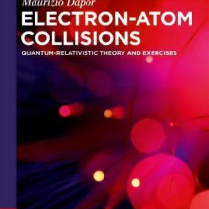 Electron–Atom Collisions: Quantum-Relativistic Theory and Exercises