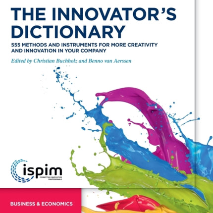 The Innovator’s Dictionary: 555 Methods and Instruments for More Creativity and Innovation in Your Company