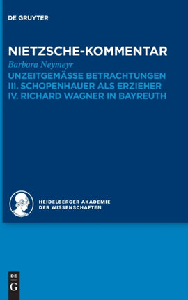 Kommentar Zu Nietzsches Unzeitgemässen Betrachtungen: III. Schopenhauer ALS Erzieher. IV. Richard Wagner in Bayreuth