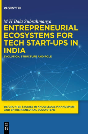 Entrepreneurial Ecosystems for Tech Start-ups in India: Evolution, Structure and Role