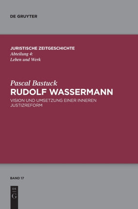 Rudolf Wassermann: Vision Und Umsetzung Einer Inneren Justizreform
