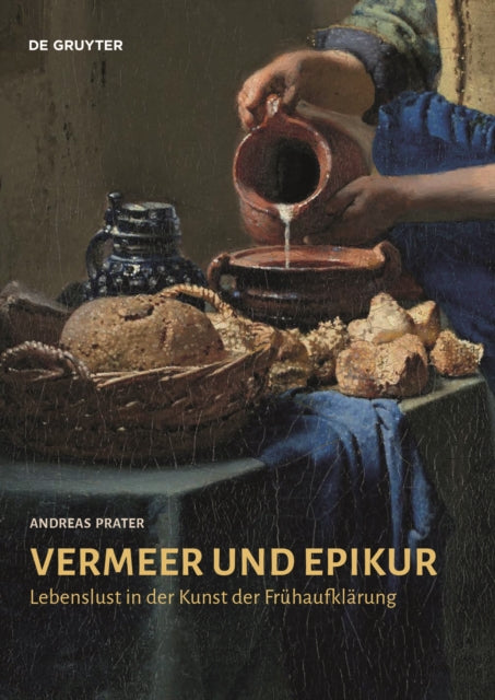 Vermeer und Epikur: Lebenslust in der Kunst der Frühaufklärung