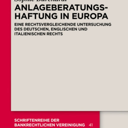 Anlageberatungshaftung in Europa: Eine Rechtsvergleichende Untersuchung Des Deutschen, Englischen Und Italienischen Rechts