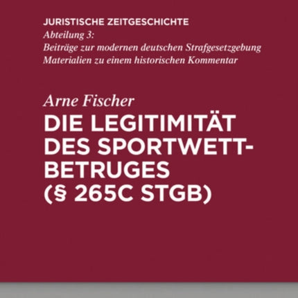 Die Legitimität Des Sportwettbetrugs (§ 265c Stgb): Unter Besonderer Berücksichtigung Des  Rechtsguts  Integrität Des Sports
