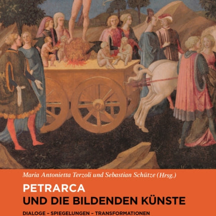 Petrarca und die bildenden Künste: Dialoge, Spiegelungen, Transformationen