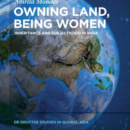 Owning Land, Being Women: Inheritance and Subjecthood in India