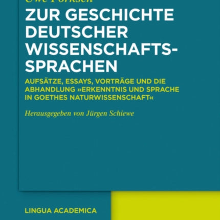 Zur Geschichte Deutscher Wissenschaftssprachen: Aufsätze, Essays, Vorträge Und Die Abhandlung  Erkenntnis Und Sprache in Goethes Naturwissenschaft