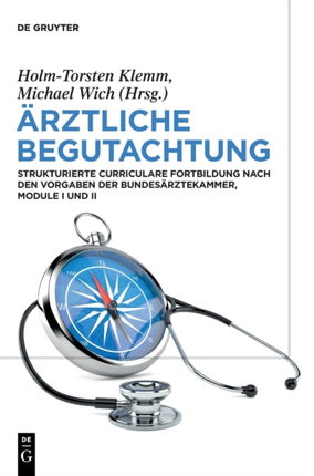 Ärztliche Begutachtung: Strukturierte Curriculare Fortbildung Nach Den Vorgaben Der Bundesärztekammer, Module I Und II