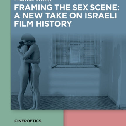 Framing the Sex Scene: A New Take on Israeli Film History