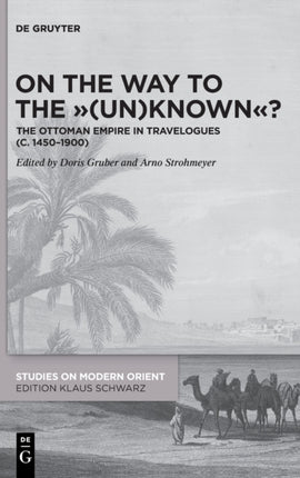 On the Way to the  (Un)Known ?: The Ottoman Empire in Travelogues (c. 1450-1900)