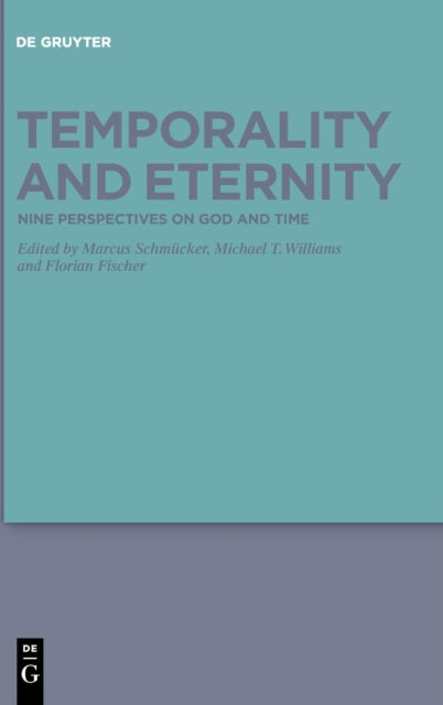 Temporality and Eternity: Nine Perspectives on God and Time