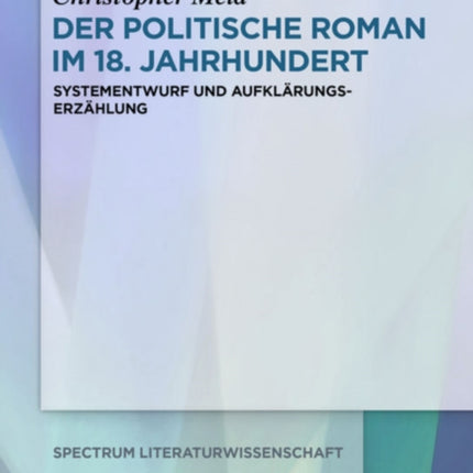 Der Politische Roman Im 18. Jahrhundert: Systementwurf Und Aufklärungserzählung