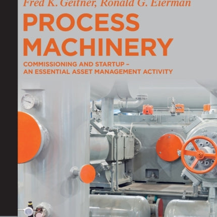 Process Machinery: Commissioning and Startup – An Essential Asset Management Activity